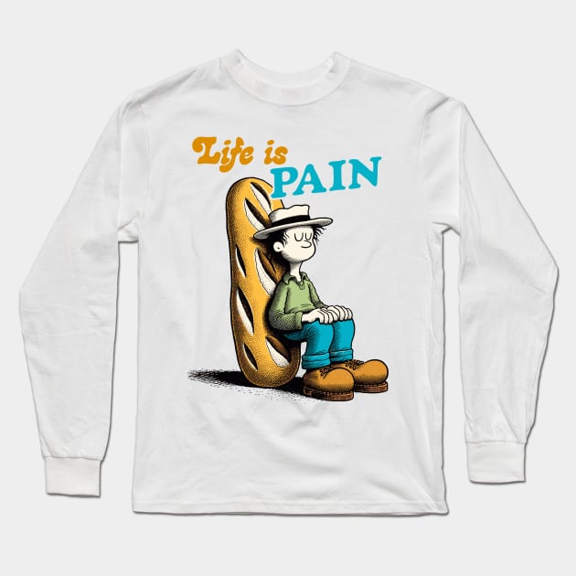 Life is PAIN Long Sleeve T-Shirt by DankFutura